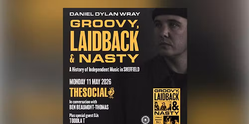 White Rabbit Books Presents Groovy, Laidback &amp; Nasty: A History Of Independent Music In Sheffield
