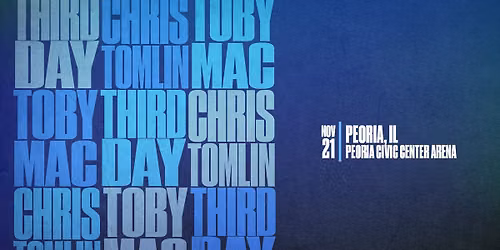 Third Day, Chris Tomlin, TobyMac - Peoria, IL