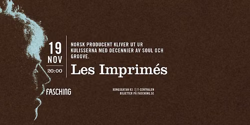 Les Imprim\u00e9s \/\/ Support: Sam Eagle | Fasching, Stockholm