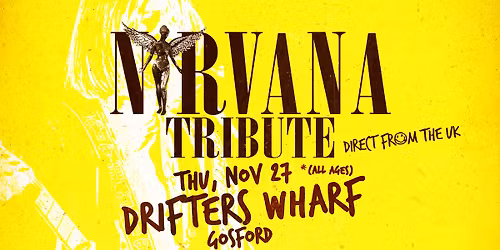 Nirvana Tribute (UK) | You Pick the Setlist | Gosford, Drifters Wharf ALL AGES