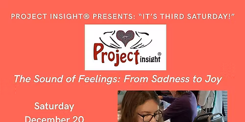 Project Insight\u00ae It's Third Saturday Workshop; "The Sounds of Feelings"