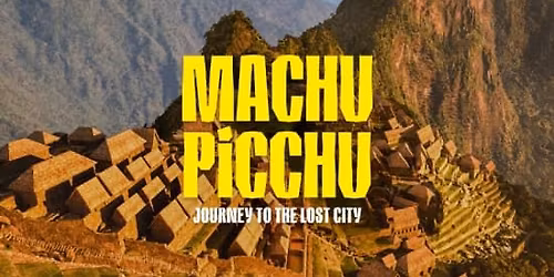 Machu Picchu: Journey to the Lost City