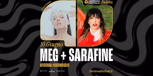 Apertura #Sherwood26 \u2022 MEG + SARAFINE | 10 Giugno 2026 | Sherwood Festival, Padova