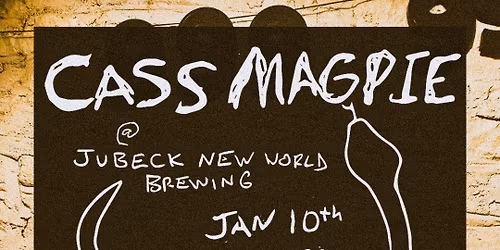 Cass Magpie at Jubeck New Wold Brewing