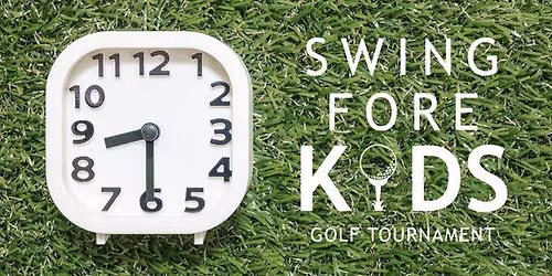 Swing Fore Kids Golf Tournament - NEW START TIME