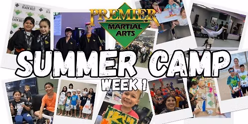 Summer Camp at Premier Martial Arts WEEK 1 Monday - Friday 8AM-4PM