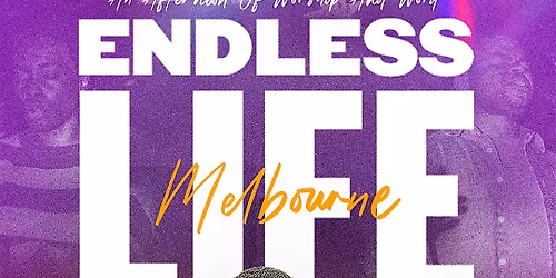 Endless Life - Melbourne: An Afternoon of Worship and Word