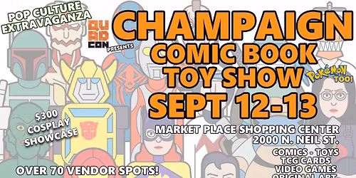 Champaign Comic, Toy, & TCG Card Show Sept 12-13 - Free Event @ Market Place Shopping Center