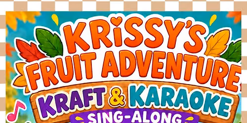 Krissy's Fruit Kraft and Karaoke Adventure