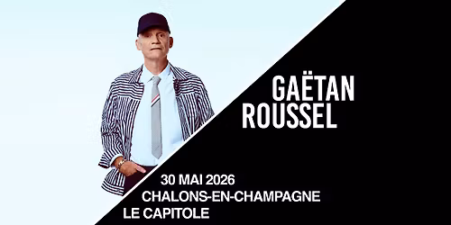 Gaetan Roussel \u2022 Le Capitole, Chalons-en-Champagne \u2022 30\/05\/2026
