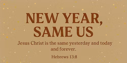 New Year, Same Us \u2014 FREE Family Fellowship Event 