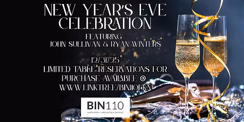 Bin110 New Year's Eve Table Reservations w\/John Sullivan & Ryan Winters!