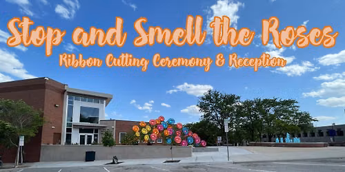 Stop and Smell the Roses Ribbon Cutting