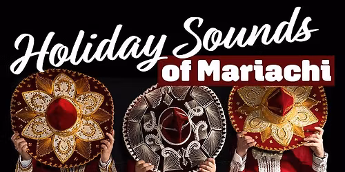 Holiday Sounds of Mariachi with Las Posadas