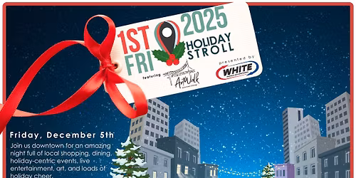 2025 First Friday Holiday Stroll featuring ArtWalk [official]