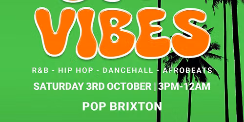 DAY VIBES IN BRIXTON (FREE B4 5PM WITH A TICKET)