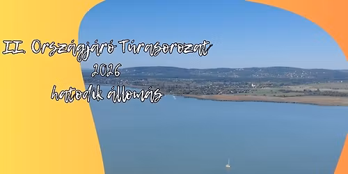 II. Orsz\u00e1gj\u00e1r\u00f3 T\u00farasorozat (OJTS) HATODIK \u00e1llom\u00e1sa: BALATON-FELVID\u00c9K - 2026.06.20.