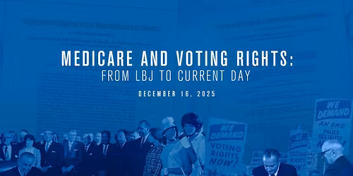 Medicare and Voting Rights: From LBJ to Current Day