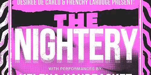 The Nightery Presented by Desiree De Carlo & Frenchy LaRouge