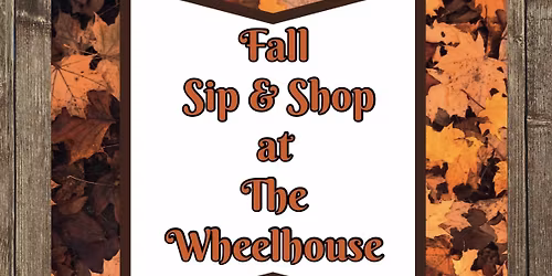 Fall Sip & Shop at The Wheelhouse
