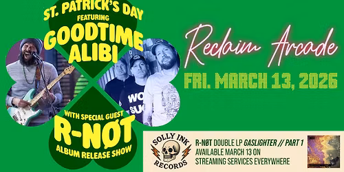 St. Patrick's Day with Goodtime Alibi and R-N\u00d8T (Album Release Show)