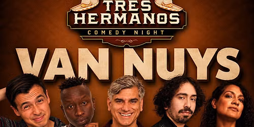 Comedy Night @ Los Tres Hermanos - Comedy Show in Van Nuys, CA