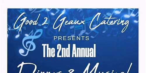 Good 2 Geaux Catering by Chef Nikki presents Dinner & A Musical