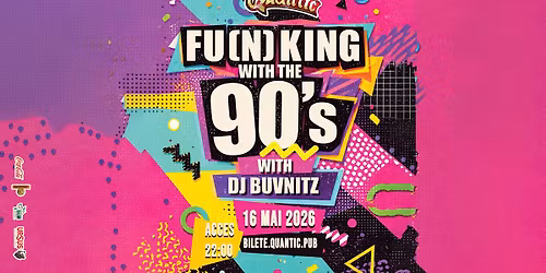 Fu(n)king With The 90's @ Quantic