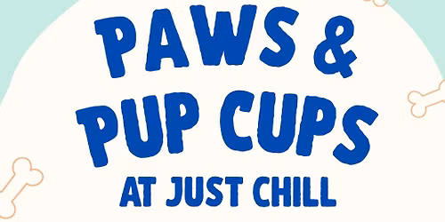 Paws & Pup Cups at Just Chill