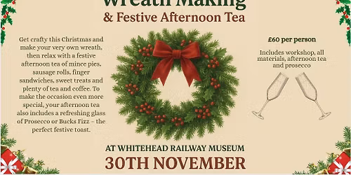 Festive Wreath Making & Afternoon Tea at Whitehead Railway Museum