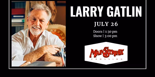 Larry Gatlin | LIVE at Main Street Crossing