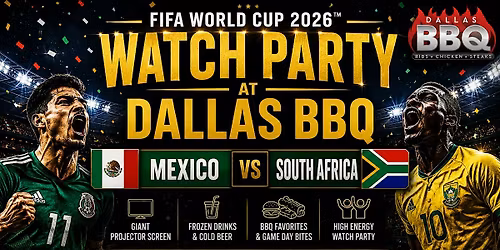 FIFA World Cup: MEXICO v SOUTH AFRICA Watch Party at Dallas BBQ Co-Op City