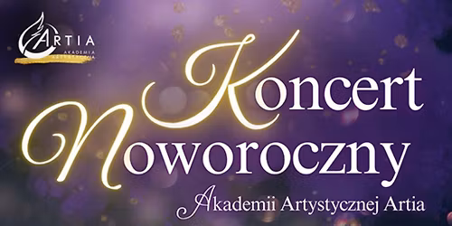 \u0141\u00f3d\u017a: ARTIA Akademia Artystyczna - Koncert Noworoczny 2026 - \u0141\u00f3d\u017a