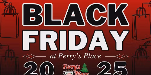 Black Friday at Perry's Place 2025