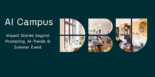DBU AI Campus - Impact Stories beyond Prompting, AI-Trends & Summer Event