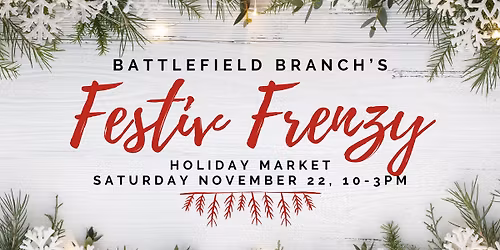 Battlefield Branch's 2nd Annual Festive Frenzy Market