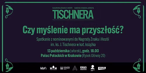 Czy my\u015blenie ma przysz\u0142o\u015b\u0107? Spotkanie z nominowanymi do Nagrody Znaku i Hestii im. ks. J. Tischnera