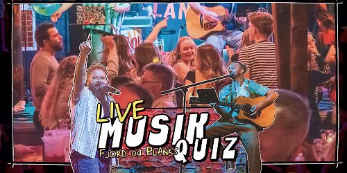 Live MusikQuiz m. Fjord & Planks!