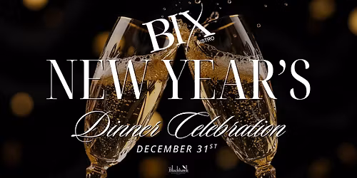 Bix Bistro New Year\u2019s Eve Dinner