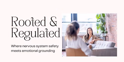 Rooted and Regulated: Where Nervous System Safety Meets Emotional Grounding