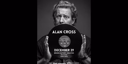 ALAN CROSS \/\/ December 29, Broom Factory, Kingston