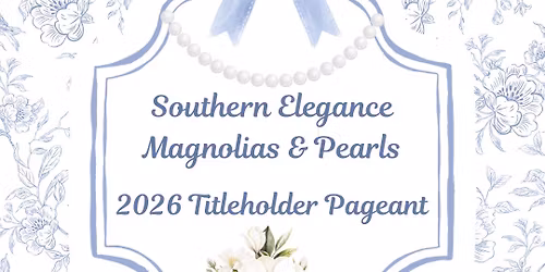 Magnolias & Pearls 2026 Titleholder Pageant