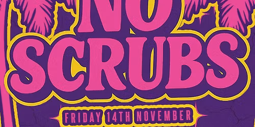 No Scrubs - 90s & 00s RNB Party