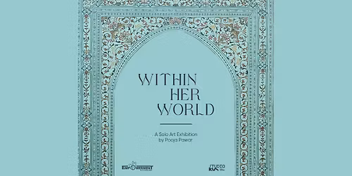 Within Her World, A Solo Art Exhibition by Pooja Pawar