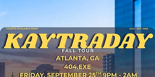 KAYTRADAY! FALL 2026 TOUR (Atlanta, GA)