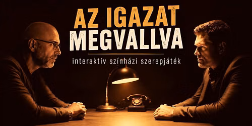 Az igazat megvallva \u2013 interakt\u00edv sz\u00ednh\u00e1zi szerepj\u00e1t\u00e9k