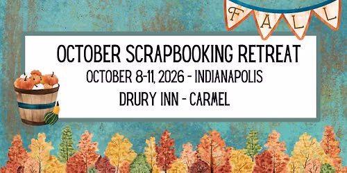 2026 October 4-Day Scrapbooking Retreat