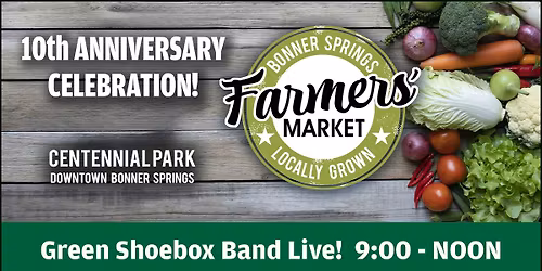 Bonner Springs Farmers' Market: 10th Anniversary Celebration