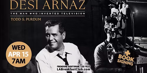 Desi Arnaz: The Man Who Invented Television with Todd S. Purdum!