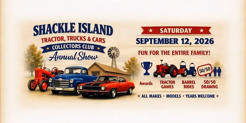 2026 SHACKLE ISLAND TRACTORS, TRUCKS AND CARS COLLECTORS CLUB ANNUAL SHOW